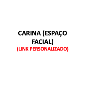 Produtos Diversos - CARINA (ESPAÇO FACIAL) - (LINK PERSONALIZADO)