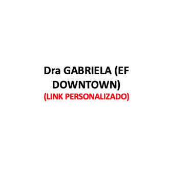Produtos Diversos - Dra GABRIELA (EF DOWNTOWN)- (LINK PERSONALIZADO)