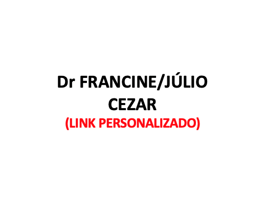 Produtos Diversos - Dr FRANCINE/JÚLIO CEZAR - (LINK PERSONALIZADO)