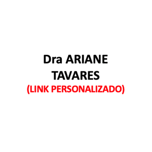 Produtos Diversos - Dra ARIANE TAVARES - (LINK PERSONALIZADO)