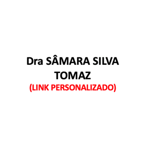 Produtos Diversos - Dra SÂMARA S. TOMAZ - (LINK PERSONALIZADO)